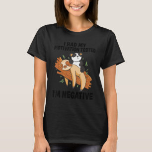 T-shirt J'ai fait tester ma motivation Je suis Négative Sl