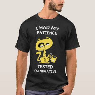 T-shirt J'Ai Fait Tester Ma Patience, J'Ai Été Négatif Drô