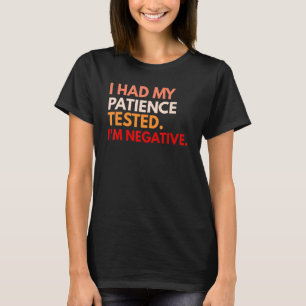 T-shirt J'ai fait tester ma patience Je suis Négatif