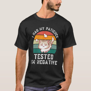 T-shirt J'ai fait tester ma patience Je suis négatif Chat