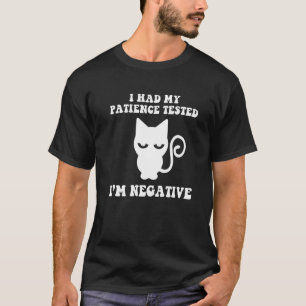 T-shirt J'ai fait tester ma patience Je suis négatif Chat