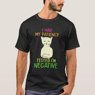 T-shirt J'ai fait tester ma patience Je suis Négatif Chat