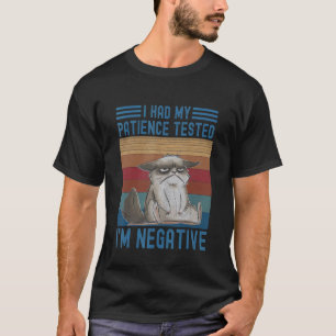 T-shirt J'ai fait tester ma patience Je suis négatif Chat