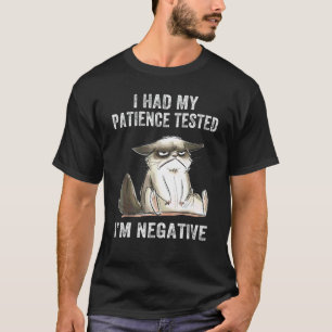 T-shirt J'ai fait tester ma patience, je suis négatif Chat
