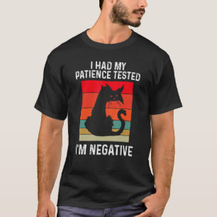 T-shirt J'ai fait tester ma patience Je suis négatif Chat