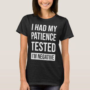 T-shirt J'ai fait tester ma patience, je suis négatif Cita