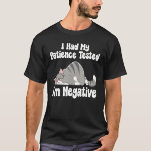 T-shirt J'ai fait tester ma patience Je suis négatif Sarc