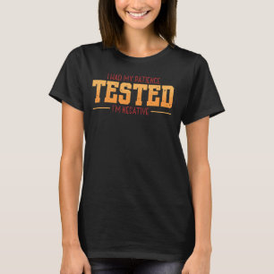 T-shirt J'ai fait tester ma patience Je suis Négatif Sarca