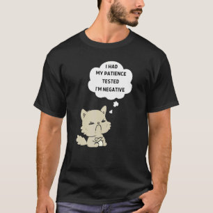 T-shirt J'ai fait tester ma patience Je suis Négative Angr