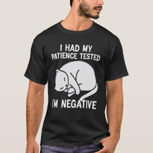 T-shirt j'ai fait tester ma patience, je suis sarcasme nég