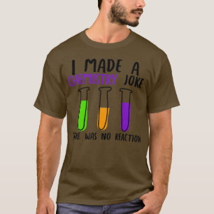 T-shirt J'ai fait une blague sur la chimie mais il n'y a p