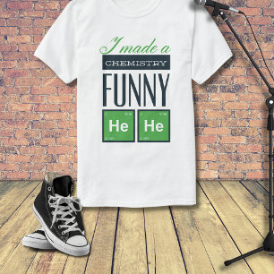 T-shirt J'ai fait une chimie drôle HeHe