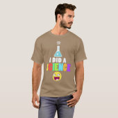 T-shirt J'Ai Fait Une Science Geeky Scientifique Nerd Chim (Devant entier)