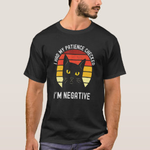 T-shirt J'ai fait vérifier ma patience, je suis négatif Ch