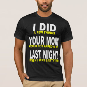 T-SHIRT J'AI FAIT VOTRE MAMAN LA NUIT DERNIÈRE