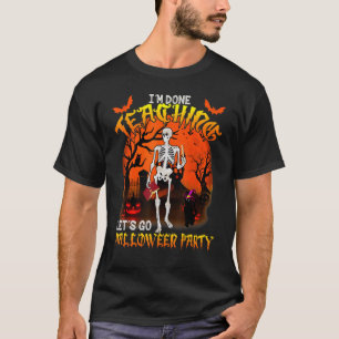 T-shirt J'ai fini d'enseigner Allons Halloween Party Skele