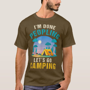 T-shirt J'Ai Fini Les gens Allons Camping Drôle