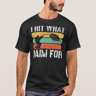 T-shirt J'Ai Frappé Ce Que Je Veux Pour Le Tir Cible Argil