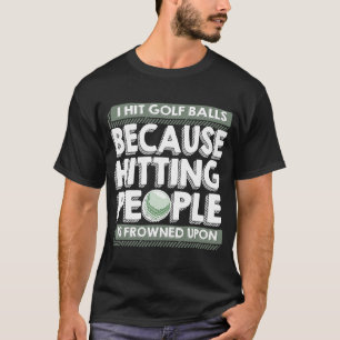 T-shirt J'Ai Frappé Les Ballons De Golf Parce Que Toucher