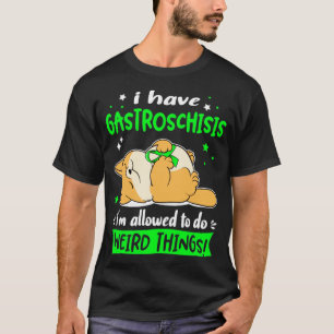 T-shirt J'ai Gastroschisis je suis autorisé à faire Weird 