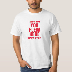 T-SHIRT J'AI GRANDI ICI, VOUS AVEZ VOLÉ ICI DES HAOLES SOR