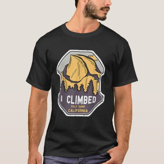 T-shirt J'Ai Grimpé La Moitié Dôme Californie T Chemise Yo (Devant)