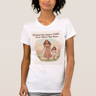 T-shirt J'ai Guéri Mon Enfant Intérieur. Maintenant, Elle