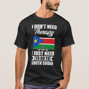 T-shirt J'ai juste besoin d'aller au Soudan du Sud