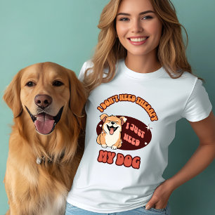 T-shirt J'Ai Juste Besoin De Mon Chien