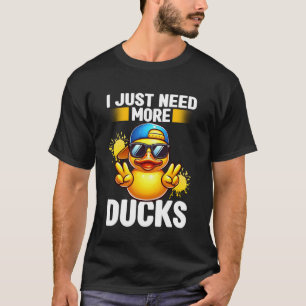 T-shirt J'ai juste besoin de plus de canards Jouets de bai