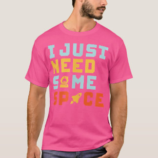 T-shirt J'Ai Juste Besoin D'Espace Drôle Astronomique Geek