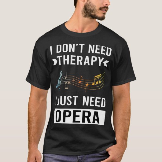 T-shirt J'Ai Juste Besoin D'Opéra (Devant)