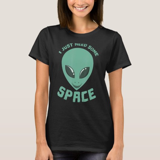 T-shirt J'Ai Juste Besoin D'Un Alien Spatial (Devant)