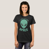 T-shirt J'Ai Juste Besoin D'Un Alien Spatial (Devant entier)