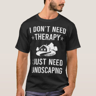T-shirt J'Ai Juste Besoin D'Un Paysage Paysager