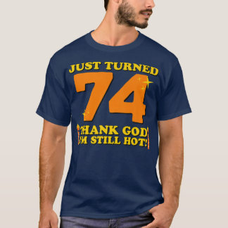 T-shirt J'ai juste eu 74 ans Dieu merci Je suis encore cha