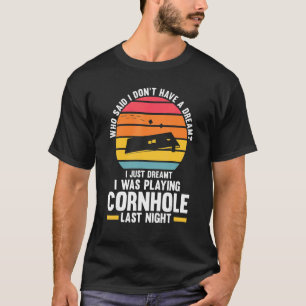 T-shirt J'ai juste rêvé que je jouais à Cornhole Cornhole