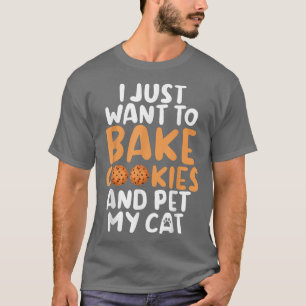 T-shirt J'ai juste want to bake cookies and pet my cat bak