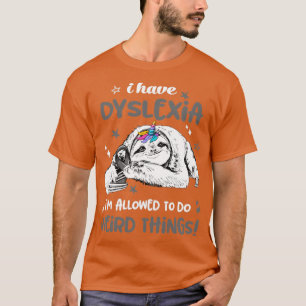 T-shirt J'ai la dyslexie il est autorisé à faire des chose