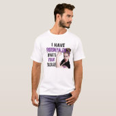 T-shirt J'ai la fibromyalgie, ce qui est votre excuse ? (Devant entier)