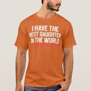 T-shirt J'ai la meilleure fille Drôle Papa Papy Papa Maman