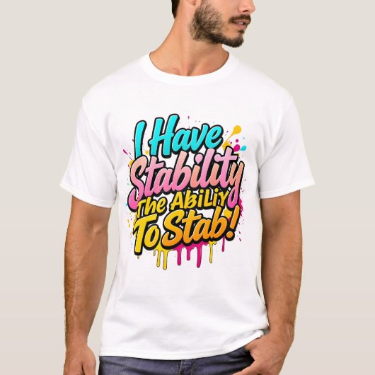 T-shirt J'Ai La Stabilité La Capacité De Stab Funny Cadeau (Devant)
