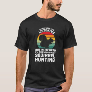 T-shirt J'Ai L'Air D'Écouter L'Écureuil De Chasse Hu