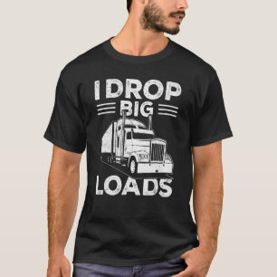 T-shirt J'Ai Laissé De Grosses Charges Chauffeur De Camion