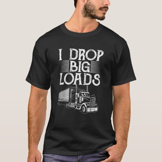 T-shirt J'Ai Laissé De Grosses Charges Pour Chauffeur Drôl (Devant)