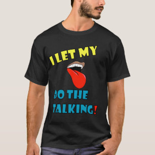 T-shirt J'ai laissé mon Tounge faire parler