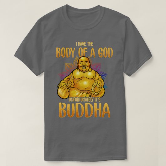T-shirt J'Ai Le Corps D'Un Dieu Malheureusement Son Bouddh (Design devant)