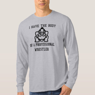 T-shirt J'ai le corps d'un lutteur professionnel