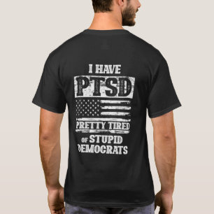 T-shirt J'Ai Le SSPT Assez Fatigué Des Démocrates Stupid