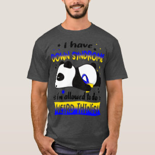 T-shirt J'Ai Le Syndrome De Down, Je Suis Autorisé À Faire